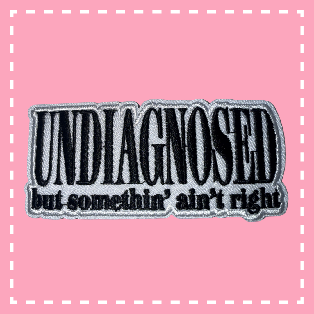 Undiagnosed But Somethin' Ain't Right Patch: White