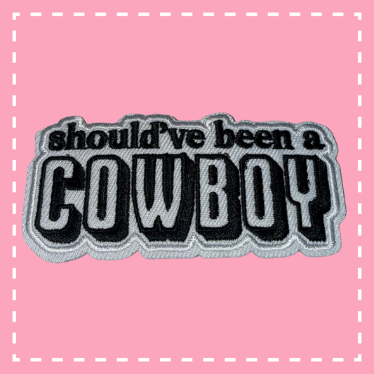 Should've Been a Cowboy Patch