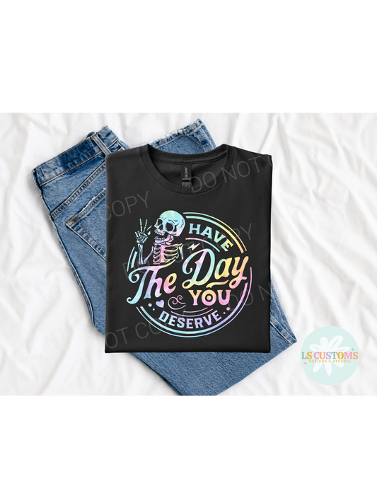 Have the Day You Deserve