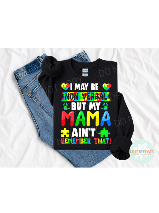I May Be Non Verbal But My Mama Aint: 2 Color Options