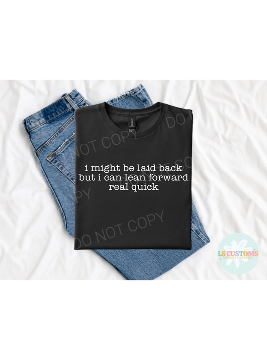 I Might Be Laid Back: 2 Color Options