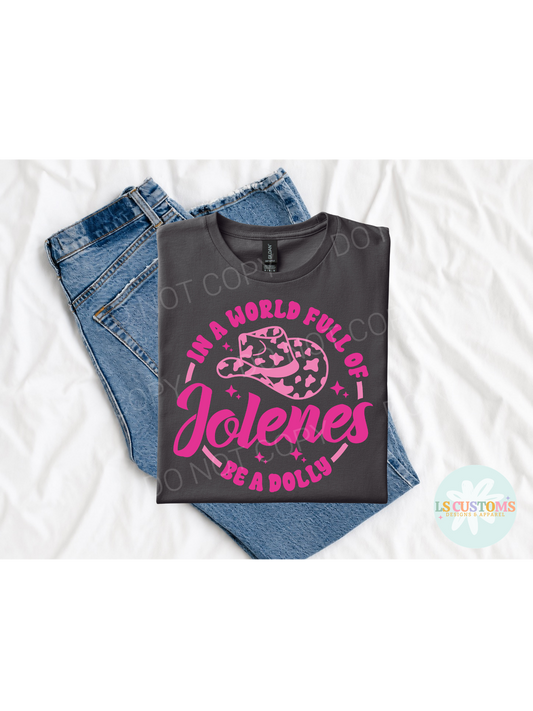 In A World Full of Jolenes Be A Dolly