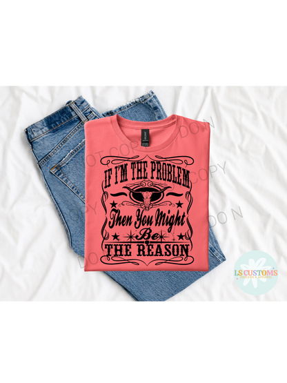 If I'm The Problem: 2 Colors Available