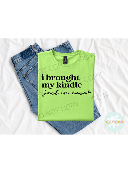 I Brought my Kindle Just in Case: 2 Color Options