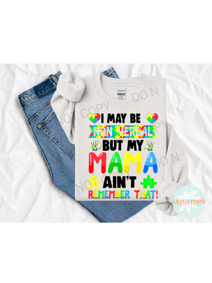 I May Be Non Verbal But My Mama Aint: 2 Color Options