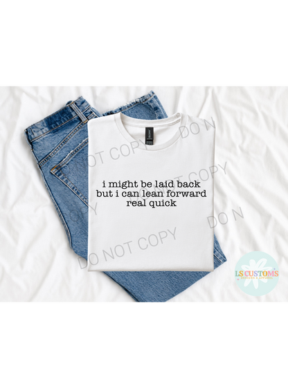 I Might Be Laid Back: 2 Color Options